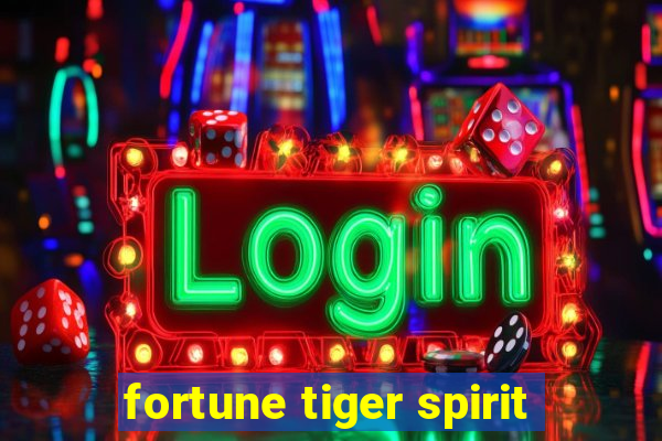 fortune tiger spirit